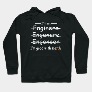 I'm an Engineer I'm Good with Maths Hoodie